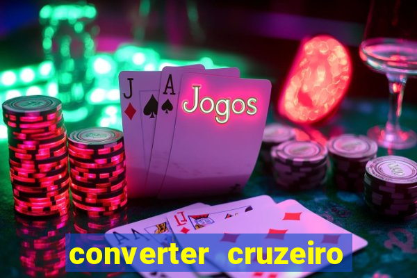 converter cruzeiro para real